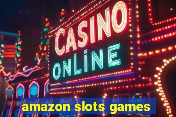 amazon slots games